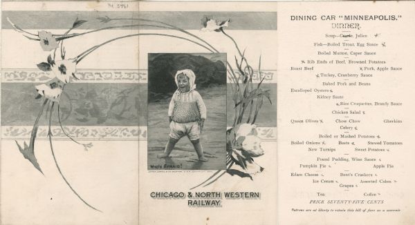 Menu from the Dining Car "Minneapolis" on the Chicago & North Western Railway, with an illustration of a child in shorts, a loose top, and a bonnet standing barefoot on the shore, with rocks and the water in the background, with the caption, "Who's Afraid!" superimposed on a decorative border and encircled by flowering stalks.