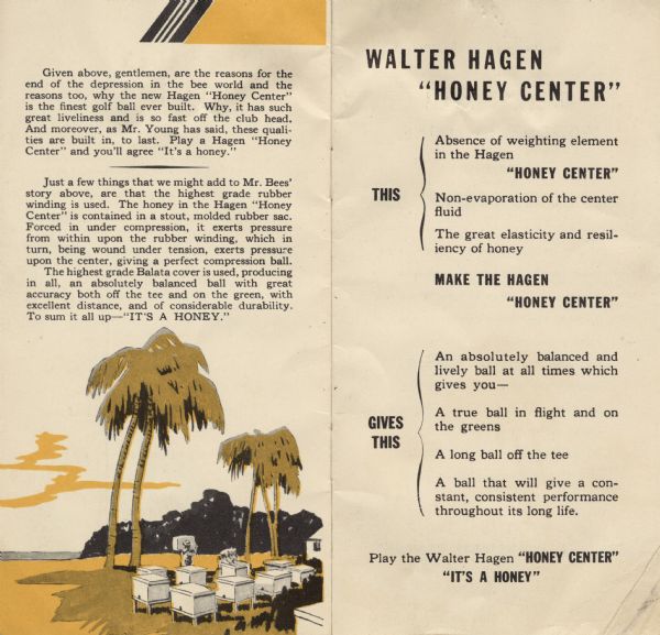 Page 8 and inside back cover from Walter Hagen Honey Center Golf Balls Pamphlet. The text is a description of the materials used in the golf balls. Below is an illustration of an apiary on a beach with palm trees. On the next page is a distilled version of the specifications of the Walter Hagen "Honey Center" and the benefits of the ball.