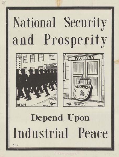 National Security and Prosperity Poster including two cartoon panels. In the first, labeled: "10 A.M.," several silhouetted men are walking out of a factory. A cartoon blackbird is commenting: "Industrial disloyalty." In the second panel, the factory doors are locked by an enormous padlock labeled: "Closed." The blackbird is commenting: "This means that everyone is hurt." Poster text reads: "National Security and Prosperity Depend Upon Industrial Peace."