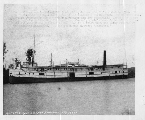 The screw passenger and freight vessel, <i>Manistee</i>. Faint typing on picture describes the loss of the <i>Manistee</i> on November 16, 1883. The ship <i>Manistee</i> lost on Lake Superior on Nov.,1883, midway between Bayfield, Wisconsin, and Ontonagon, Michigan.  There were no survivors: her commander, Capt. John Mckay, crew, three passengers, all lost.
