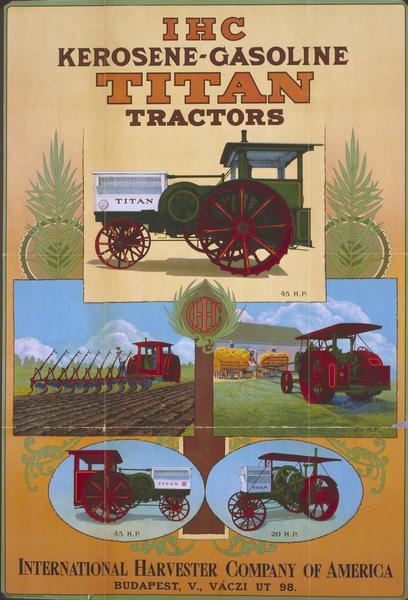 Advertising poster for International Harvester 20 h.p. and 45 h.p. kerosene-gasoline Titan tractors. Imprinted with "Budapest, V., Vaczi ut 98." Includes a color illustration of a tractor.