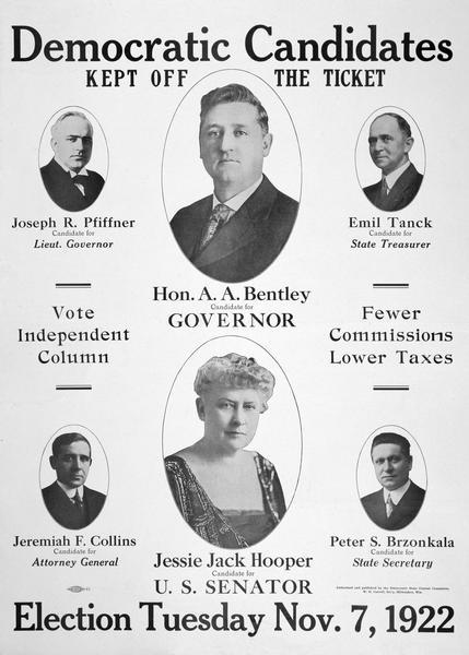 Poster for "Democratic Candidates Kept Off the Ticket" for "Election Tuesday Nov. 7, 1922." Candidates and their photos include: Joseph R. Pfiffner, Emil Tanck, Jeremiah F. Collins, Peter S. Brzonkala, Hon. A. A. Bentley (for Governor), Jessie Jack Hooper (for U.S. Senator).