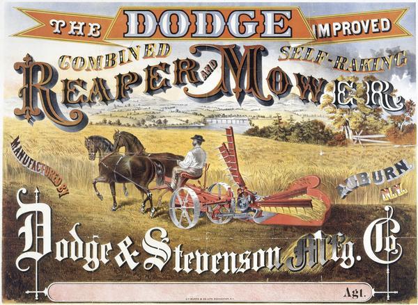 Advertising poster for the Dodge improved combined self raking reaper and mower featuring a color illustration of a well-dressed farmer on the machine pulled by two horses. Printed by C.F. Muntz and Co. Litho. of Rochester, New York.