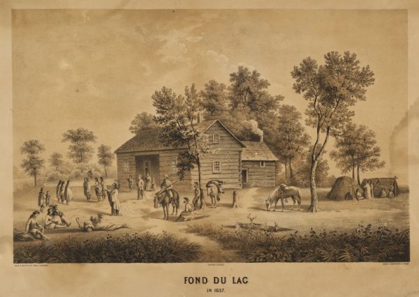 Fond du Lac Company House, built in 1836 and operated as an inn by Colwert Pier and his wife. Groups of Indians are in the yard outside the inn, and several Indian dwellings are erected next to it. A man on horseback with a firearm sits near the Indians. Caption reads: "Fond du Lac in 1837." Text below image reads: "From a Painting by Mark Harrison"; "Copyright Secured" and "Chicago Lithographing Co. Chicago".