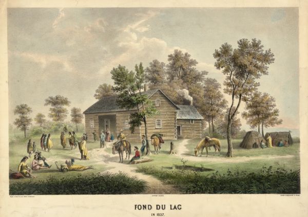 Fond du Lac Company House. Groups of Indians are in the yard outside the inn, and several Indian dwellings are erected next to it. A man on horseback with a firearm sits near the Indians. Caption reads: "Fond du Lac in 1837." Text below image reads: "From a Painting by Mark Harrison"; "Copyright Secured" and "Chicago Lithographing Co. Chicago".