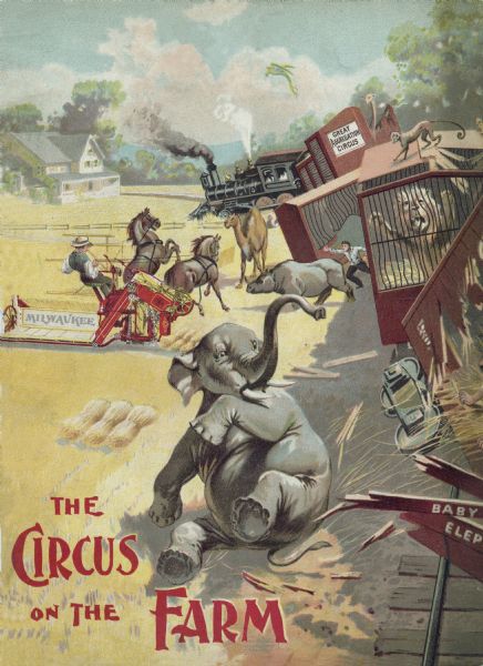 Cover of an advertising catalog for the Milwaukee Harvester Company featuring a color illustration of a derailed train carrying circus animals and a man operating a Milwaukee grain binder. Among the escaping animals are an elephant, rhinoceros, camel, lion, giraffe, and monkey. The title reads: "The Circus on the Farm."