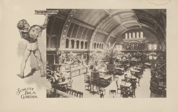 An interior view of the Schlitz Palm Garden, which was located on North 3rd Street, south of West Wisconsin Avenue. This image includes a drawing of a waiter carrying a tray of beer glasses.