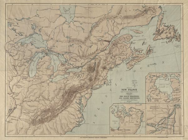 A map of New France, including parts of the United States and Canada, to illustrate the Jesuit relations and allied documents.