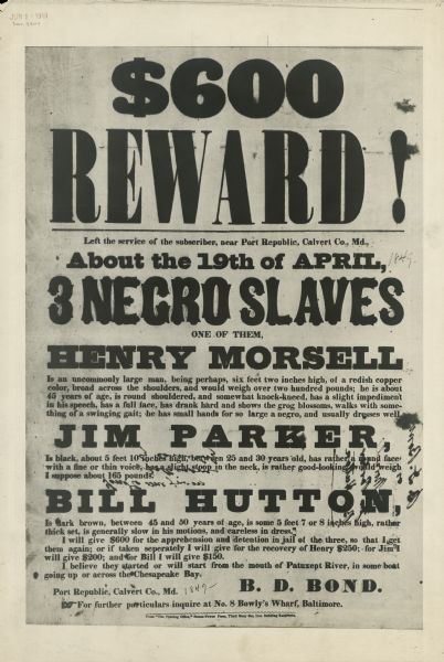 Poster offering $600 reward for the return of three runaway slaves in Calvert County, Maryland. The three slaves are Henry Morsell, Jim Parker, and Bill Hutton.