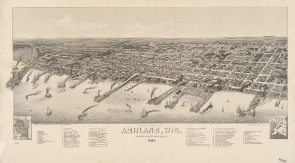 A Bird's-Eye View of the City of Ashland, Wis. County Seat of Ashland Co. Bird's-eye view of Ashland, on the shores of Lake Superior, with insets of The Apostle Islands Chequamagon Bay & Ashland, and Distances from Ashland.