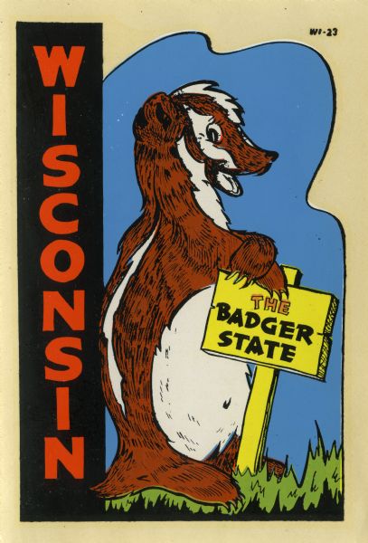 Promotional decal for the state of Wisconsin with a drawing of a anthropomorphised badger leaning against a sign reading: "The Badger State."