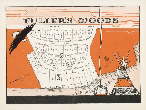 A decorative map of Fuller's Woods development along the Lake Mendota shoreline. Includes numbered lots and building line setbacks with decorative features including an eagle in flight, a tipi, and smoke rising from a campfire.  It also shows the location of the E. M. Fuller house, 16 Fuller Court, torn down in 1966. Their daughter Shirley Fuller Hobbins and her husband Louis M. Hobbins and their only daughter Shirley moved into the house after the deaths of Mr. and Mrs. Fuller. 

