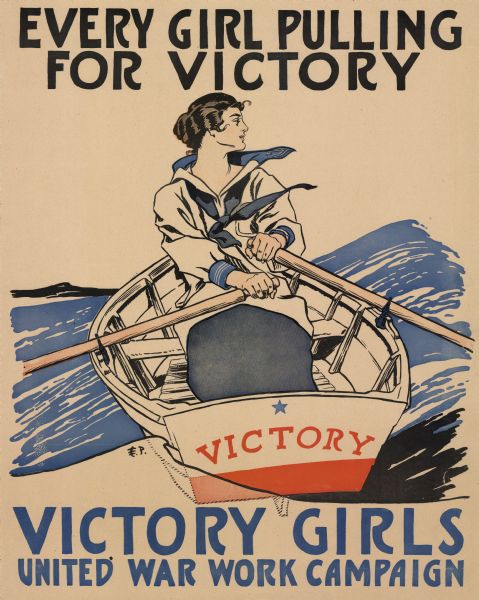 Illustrated WWI poster featuring a woman in a sailor suit rowing a small boat. A blue star and the word 'Victory' appear on the stern of the boat. The poster reads: "Every Girl Pulling For Victory, Victory Girls, United War Work Campaign."
