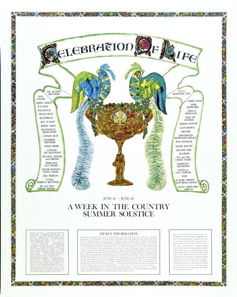 Poster advertising for the "Celebration of Life" music festival, held June 21 through 28, 1971, 150 miles north of New Orleans. Poster features two colorful birds perched atop a flower-filled goblet.  Musical acts included: The Allman Brothers, Alex Taylor, Amboy Dukes, B.B. King, Ballinjack, the Beach Boys, Bloodrock, Boz Scaggs, Buddy Miles, Butterfield Blues Band, Canned Heat, Chambers Brothers, Chuck Berry, Country Joe McDonald, Delaney, Bonnie, and Friends, Dixieland Jazz Bands, Edgar Winter's White Trash, Eric Burdon, Flying Burrito Brothers, Ike and Tina Turner Review, It's a Beautiful Day, James Gang, John Hartford, John B. Sebastian, John Lee Hooker, Johnny Winter, Leon Russell, Melanie, Quicksilver Messanger Service, Ravi Shankar, Richie Havens, Roland Kirk, Seatrain, Sly and the Family Stone, Symphony Orchestra, Voices of Harlem, War, and more. Event included a fireworks display.