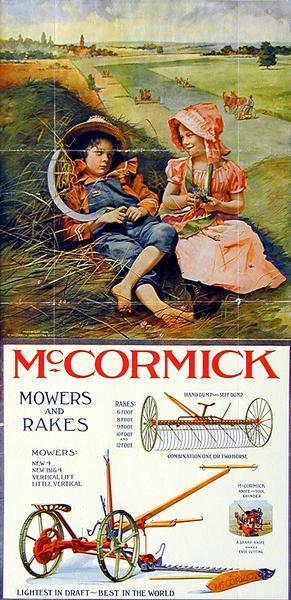 Chromolithograph advertising poster for McCormick mowers and rakes. Features on the top half a young boy with a reaping hook/sickle and a young girl holding flowers looking at one another while sitting on a haystack In the background are a number of men using horse-drawn agricultural implements in a field. On the bottom half of the poster are color illustrations of a mower and dump rake.