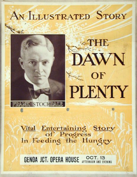 Advertising poster for speaker Frank Stockdale and his program: "An Illustrated Story, the Dawn of Plenty." The program is described as a "Vital Entertaining Story of Progress In Feeding the Hungry." Imprinted with "Genoa Jct. Opera House Oct. 13."