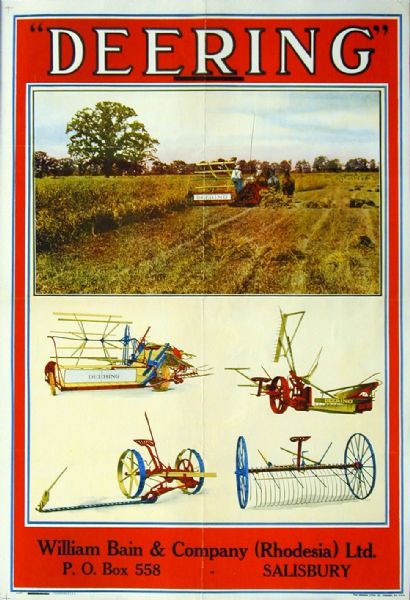Advertising poster for Deering harvesting machinery. Includes color illustrations of a grain binder, reaper, mower, and hay rake. Also includes a photographic illustration of a horse-drawn grain binder in a field. Printed by the Herman Litho Company of Chicago for distribution in Rhodesia. Imprinted with the names "William Bain & Company (Rhodesia) Ltd." and "Salisbury."