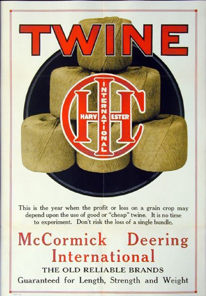 Advertising poster for International Harvester twine sold under the McCormick, Deering, and International brand names. Includes color illustration and the text "Old Reliable Brands" and "Guaranteed for Length, Strength and Weight." Also includes the International Harvester logo.