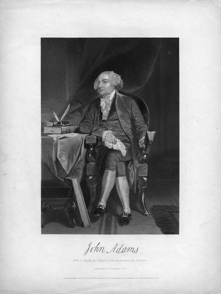 Engraving from a painting of John Adams. Inscription reads: "John Adams  From a Painting by Chappel, in the possession of the Publishers.  Johnson, Fry & Co Publishers, N.Y.  Entered according to act of Congress.AD.1862 by Johnson, Fry & Co in the clerk's office of the district court of the southern district of N.Y."