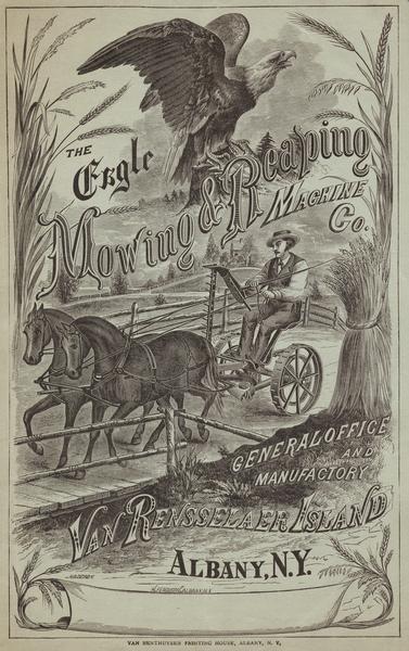 Cover of an advertising brochure for the Eagle Mowing and Reaping Machine Company featuring an engraved illustration of a farmer riding a horse-drawn mower with an eagle overhead. The company's general office and manufacturing plant was located on Van Rensselaer Island, Albany, NY. The company sold machines created by William Anson Wood.