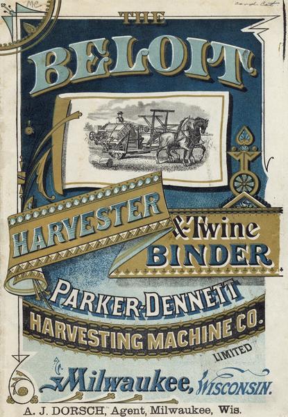 Cover of an advertising catalog for the Beloit harvester and twine binder manufactured by the Parker-Dennett Harvesting Machine Company. The cover features an illustration of man using a horse-drawn grain binder in a field. The catalog is imprinted with the name "A.J. Dorsch, Agent, Milwaukee, WI."