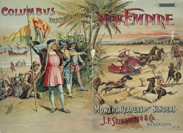 Front and back covers of an advertising brochure for the New Empire line of mowers, reapers and grain binders manufactured by J.F. Seiberling & Company. The cover features a color chromolithograph illustration of Native Americans harvesting grain with an Empire grain binder as Christopher Columbus and his crew look on. The title reads: "Columbus Discovering the New Empire." The lithographer was Werner of Akron, Ohio.