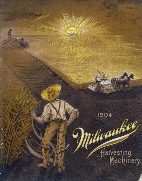 Front cover of a German language advertising catalog for International Harvester's Milwaukee line of harvesting machinery. Features a chromolithograph illustration of farmers in a field harvesting wheat as the sun rises bearing a Milwaukee logo. A farmer in the foreground is holding a cradle watching another farmer operating a horse-drawn grain binder. A Native-American is standing on a rock in the distance looking over the field.