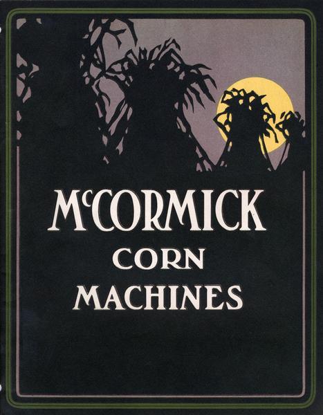 Cover of an advertising catalog for International Harvester's McCormick line of corn machines showing shocks of corn silhouetted against a moonlit sky.