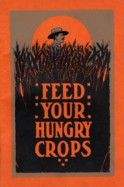 Cover of an "educational" pamphlet published by International Harvester to promote the use of manure spreaders, fertilizers and lime spreaders. Features an illustration of a man standing in a wheat field, with a orange sun behind him, and an orange border.