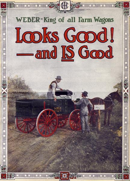 Cover of an advertising catalog for Weber farm wagons. Features a color illustration of two men with a Weber wagon hitched to a horse. Text reads: "Looks Good! — and IS Good."