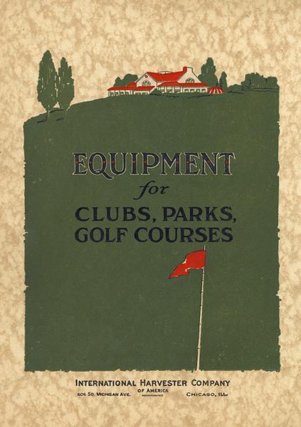 International Harvester advertising catalog for equipment for clubs, parks and golf courses. Features an illustration of a clubhouse in the background and a fairway and flag in the foreground.