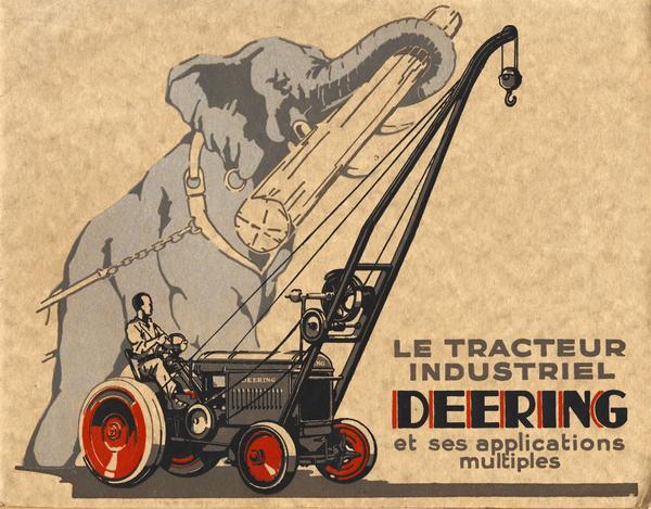 Cover of a French advertising catalog for Deering industrial tractors featuring a man driving an industrial tractor with a crane attached. An elephant is next to him carrying a log in its trunk. Includes a color illustration of the tractor.