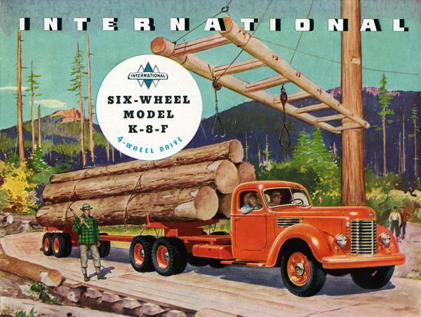 Front cover of an advertising brochure for the 1945 International six-wheel model K-8-F 4WD truck. Features a color illustration of drivers transporting logs from a logging camp.