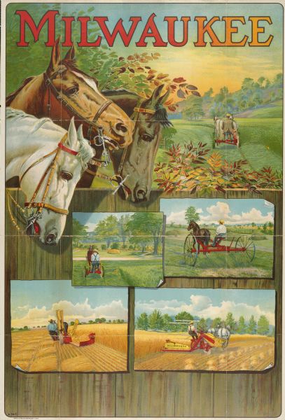 Advertising poster for Milwaukee brand farm implements featuring a color illustration of three horses looking over a fence on which are posted color illustrations of a reaper, mower, grain binder and hay rake at work. Printed by Hayes Litho. Co., Buffalo, New York.