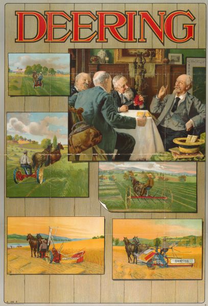 Advertising poster with inset color illustrations showing Deering brand reapers, mowers, grain binders and dump rakes. Includes an illustration of four old men sitting around a table talking. Printed by the Hayes Litho. Co., Buffalo, New York.