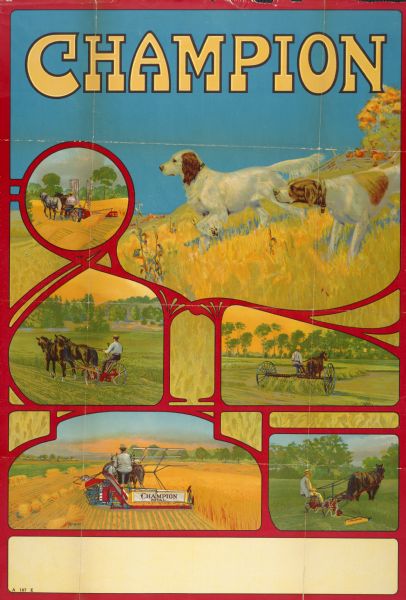 Advertising poster for Champion brand reapers, mowers, grain binders and dump rakes featuring color illustrations of the implements, including a larger color illustration of two hunting dogs in a field. Printed by the Hayes Litho. Co., Buffalo, New York.