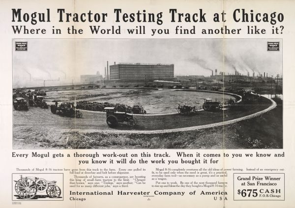 Advertising poster for Mogul tractors featuring an elevated view of a Mogul 8-16, 12-25 and 30-60 tractors on a test track in Chicago, Illinois. Includes the text: "Where in the World will you find another like it?" Printed by Harvester Press, Chicago, Illinois.