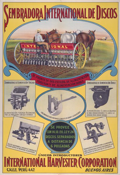 Spanish advertising poster for International grain drills featuring a color illustration of a horse-drawn grain drill in the field and the text: "Sembradora international de discos." The poster was printed by the Walter M. Carqueville Co. for distribution in Argentina, South America. The poster is imprinted with the text: "International Harvester Corporation Calle Peru 447 Buenos Aires."