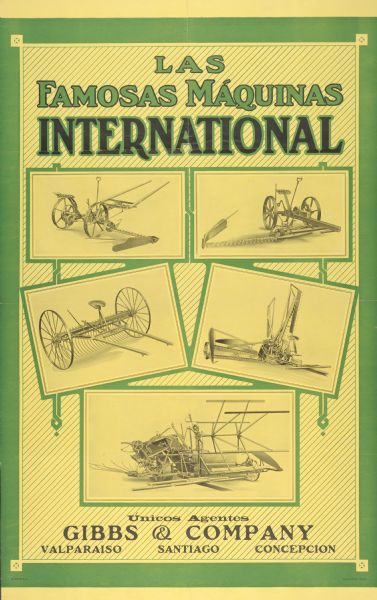 South American advertising poster for International farm machinery, including illustrations of reapers, mowers, grain binders and hay rakes. Printed by Harvester Press for use in Chile. Imprinted with "Gibbs & Company."