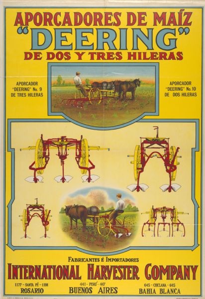 Advertising poster for Deering No. 9 and No. 10 cultivators featuring color illustration of a farmer in a field with a horse-drawn cultivator.  The poster was printed in Spanish by the Walter M. Carqueville Co. of Chicago, for use in Argentina. Addresses for offices in Rosario, Buenos Aires, and Bahia Blanca are imprinted at the bottom of the poster.