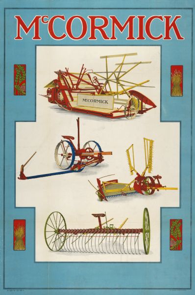 Advertising poster for International Harvester's McCormick line of harvesting machinery. Includes color illustrations of a grain binder, mower, reaper, and hay rake. Printed by the Herman Litho Co. of Chicago.