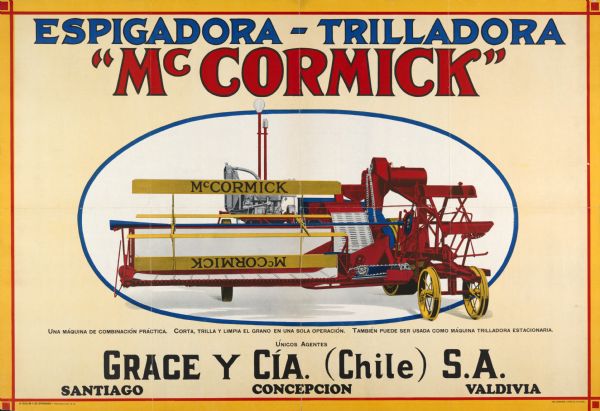 South American advertising poster for the McCormick harvester-thresher (combine) featuring color illustrations of the implement. The poster was printed in Spanish by the Herman Litho Co. of Chicago for use in Chile. Includes the text: "Espigadora-trilladora," "Grace y Cia. (Chile) S.A." and "Santiago, Concepcion, Valdivia."