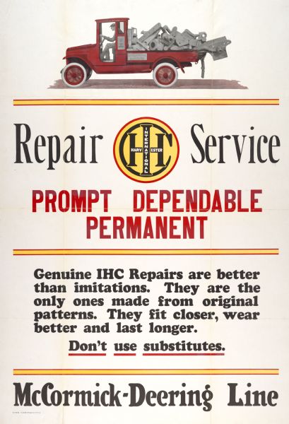 Advertising poster for International Harvester's repair service for the McCormick-Deering line of farm equipment. Includes a color illustration of a man driving a "Red Baby" service truck.