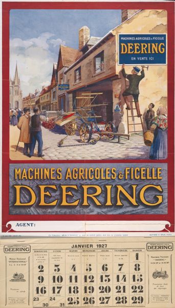 Advertising calendar for Deering farm machinery featuring color illustration of a street in a French town with people looking on as a man puts up a "Deering" dealership sign on the side of a building. A mower, binder and tractor are on the street in front of the building. Printed by H. Brun, Paris [France].