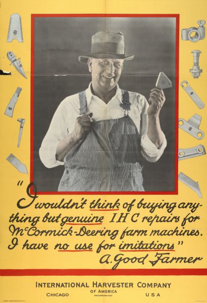 Advertising poster for genuine International repair parts for McCormick-Deering farm machines. Features a photographic illustration of a farmer holding a part over the text: "I wouldn't think of buying anything but genuine IHC repairs for McCormick-Deering farm machines. I have no use for imitations, [signed] A. Good Farmer." Printed by the Magill-Weinsheimer Company of Chicago.