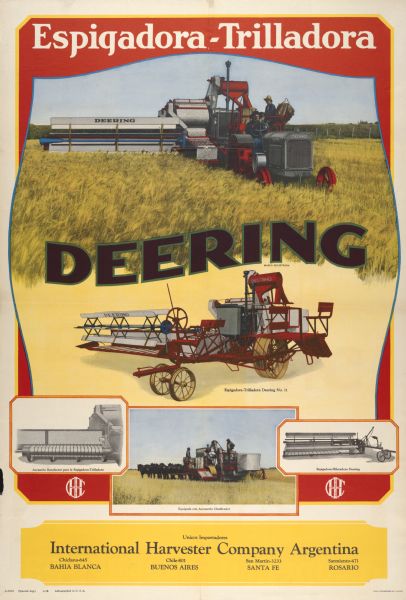 South American advertising poster for the Deering harvester-thresher (combine). Includes color illustrations of farmers operating tractor-drawn and horse-drawn harvester-threshers in the field. Printed in Spanish by the Magill-Weinsheimer Company of Chicago for distribution in Argentina. Imprinted with "International Harvester Company Argentina" and addresses in Bahia Blanca, Buenos Aires, Santa Fe and Rosario.