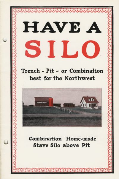 Cover of a booklet produced by International Harvester's Agricultural Extension Department. The cover includes an illustration of a farm with a barn and silo. Also includes the text: "have a silo; trench, pit, or combination best for the northwest, combination home-made stave silo above pit."