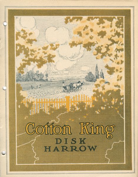 Cover of an advertising catalog for Cotton King disk harrows sold by International Harvester. Features an illustration of a view framed by trees and a fence of a man and two horses tilling the soil, with another man walking behind a horse-drawn plow on the edge of the field.