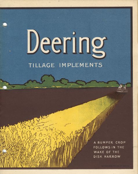 Cover of an advertising catalog for Deering tillage implements sold by International Harvester. Features an illustration of a man operating a horse-drawn disk harrow in a field and the text: "A Bumper Crop Follows in the Wake of the Disk Harrow".