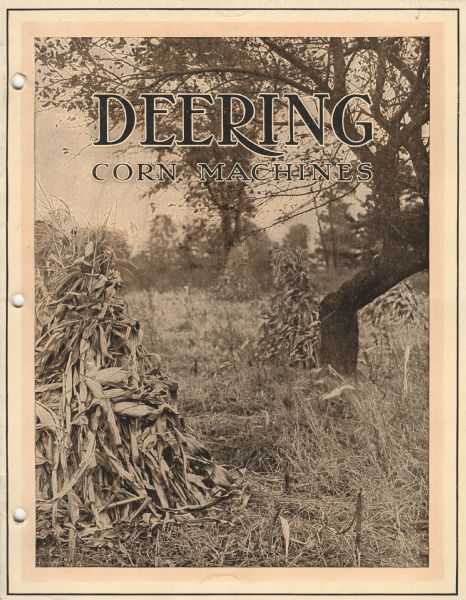 Cover of an advertising catalog for Deering Corn Machines manufactured by International Harvester. The cover features a photograph of shocks of corn surrounded by a backdrop of trees.